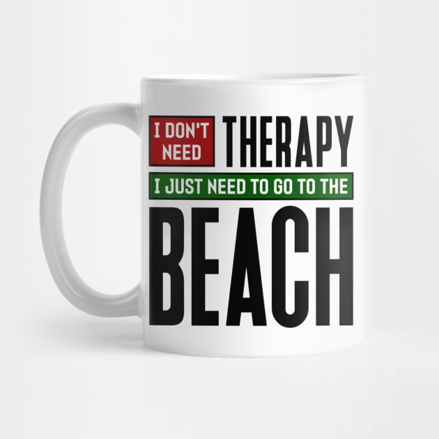 I don't need therapy, I just need to go to the beach by colorsplash